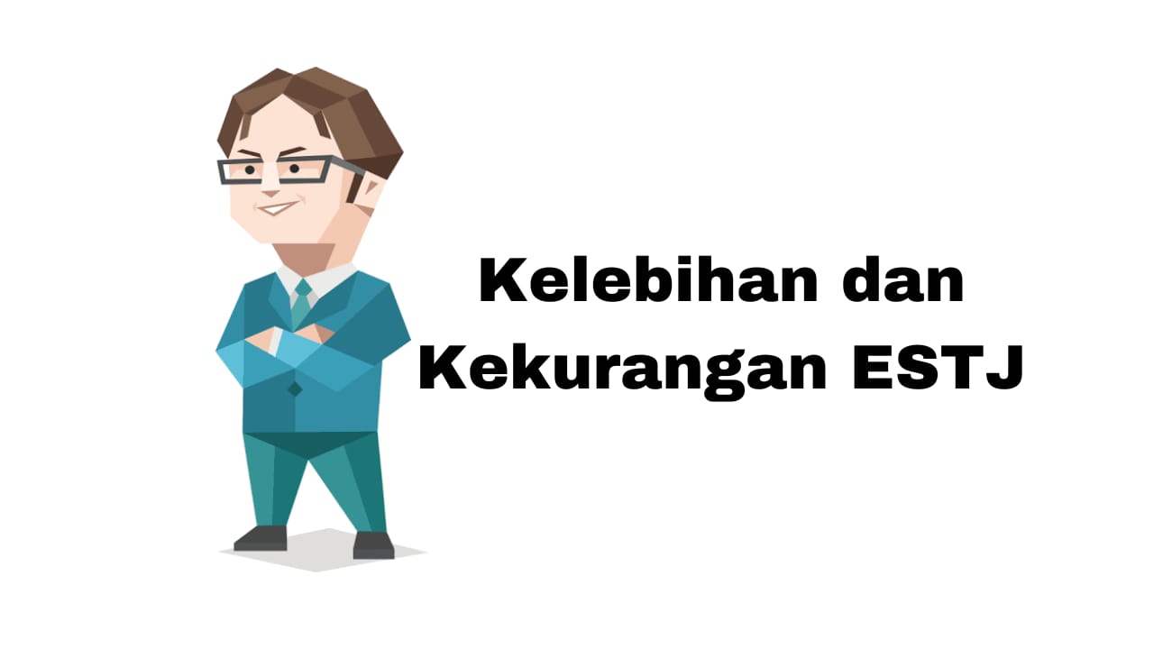 Kelebihan dan Kekurangan ESTJ