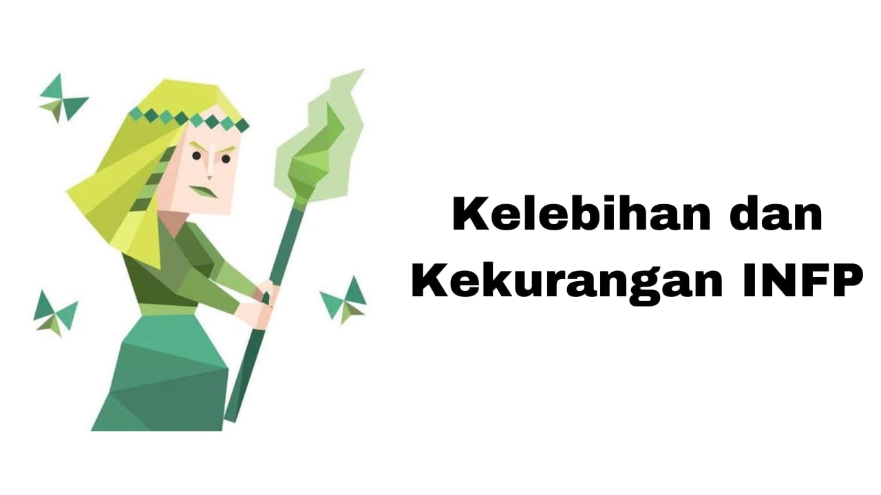 Kelebihan dan Kekurangan INFP